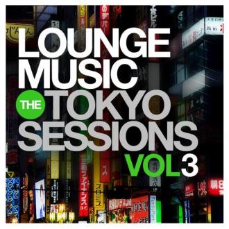 VA - Lounge Music: The Tokyo Sessions, Vol.3 (2015) MP3