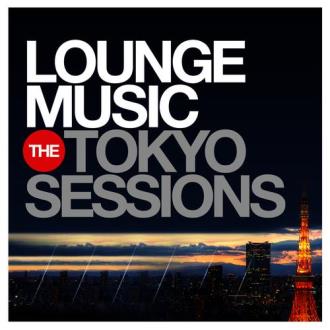 VA - Lounge Music: The Tokyo Sessions (2014) MP3