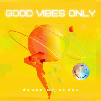 VA - Good Vibes Only (House Of House), Vol 3 (2024) MP3