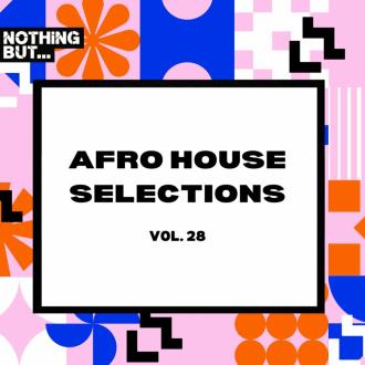 VA - Nothing But... Afro House Selections, Vol 28 (2024) MP3