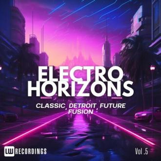 VA - Electro Horizons: Classic, Detroit, Future Fusion, Vol. 05 (2024)