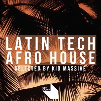 VA - Get Down Presents Latin Tech & Afro House - (Selected by Kid Mass