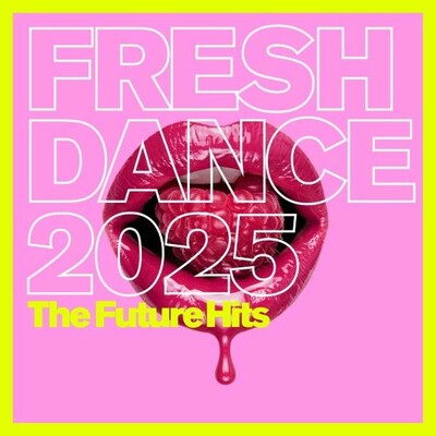 Fresh Dance 2025 (The Future Hits) (2025) Fresh Dance 2025 (The Future Hits) (2025)